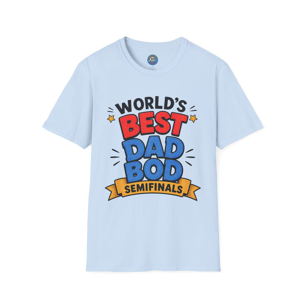 World's Best Dad Bod Semifinals T-Shirt
