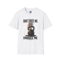 Don't Hate Me Embrace Me T-Shirt | Kettlebell
