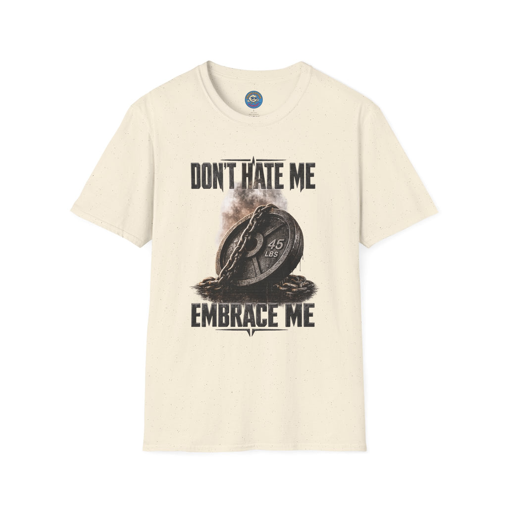 Don't Hate Me Embrace Me T-Shirt | Plate and Chain