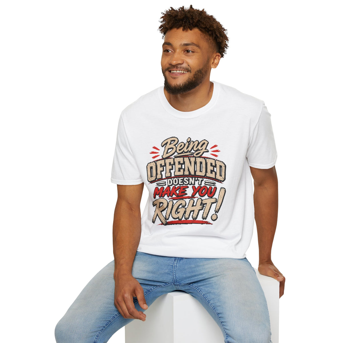 Being Offended Doesnt Make You Right T-Shirt | Statement Tee