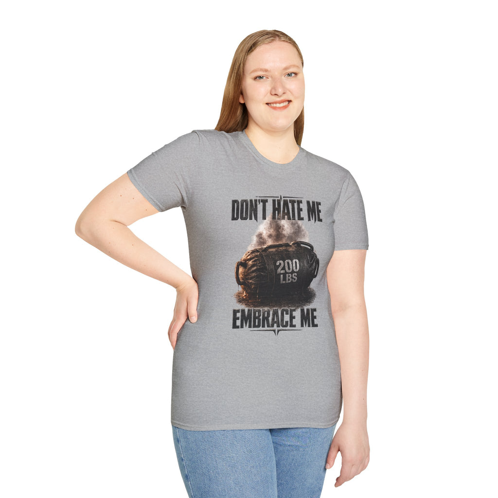 Don't Hate Me Embrace Me T-Shirt | Strongman