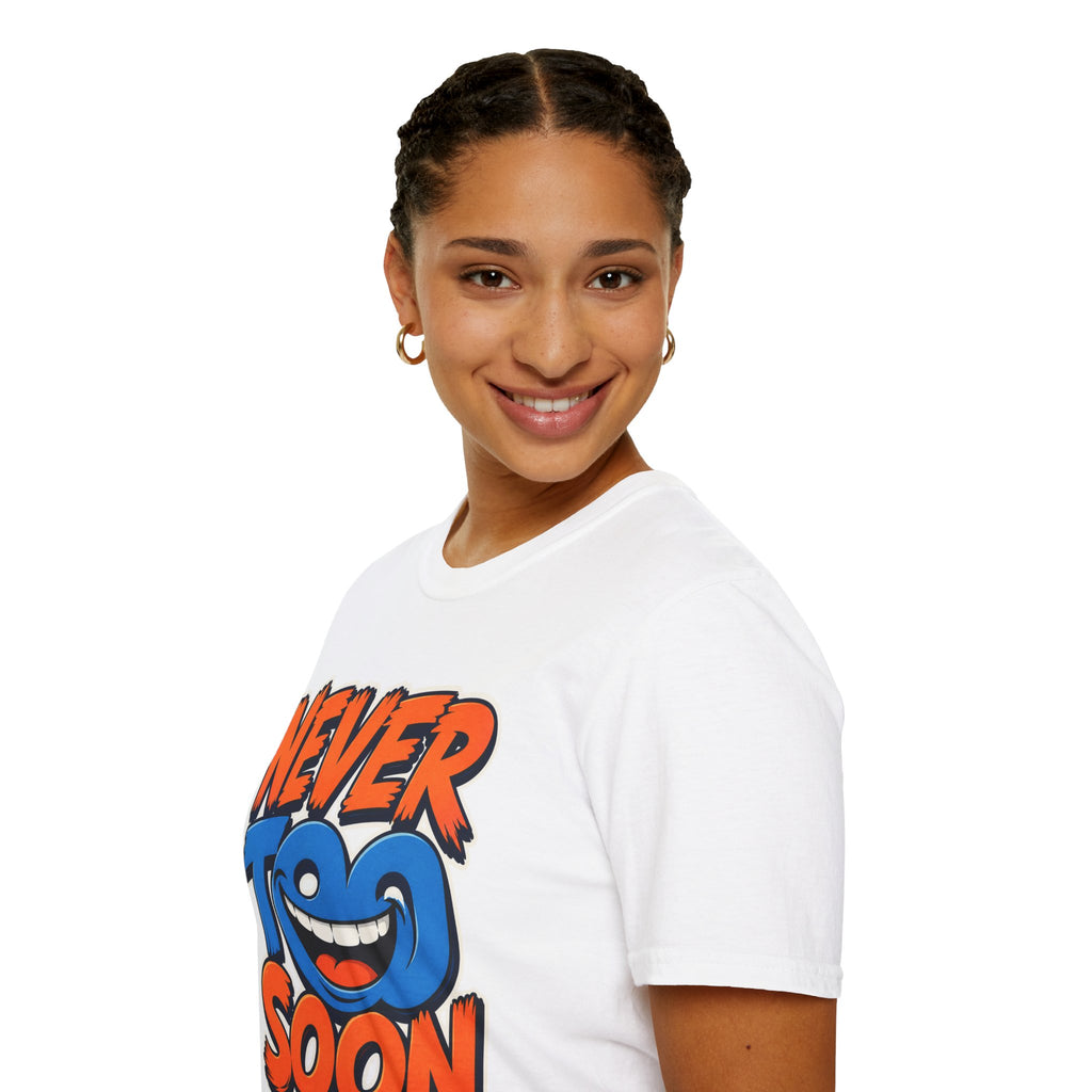 Never Too Soon T-Shirt