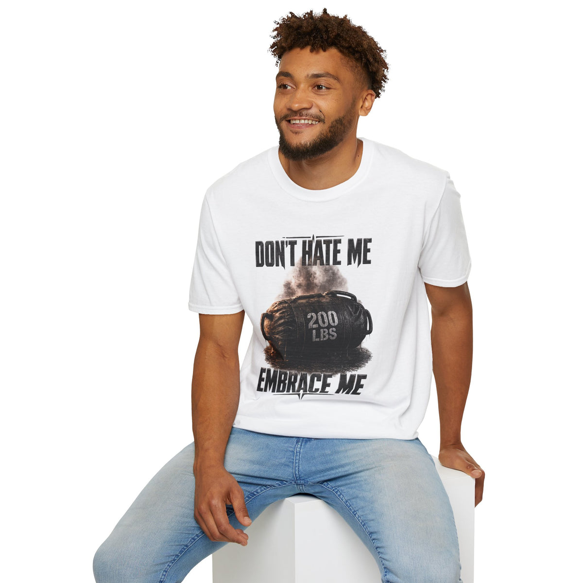 Don't Hate Me Embrace Me T-Shirt | Strongman