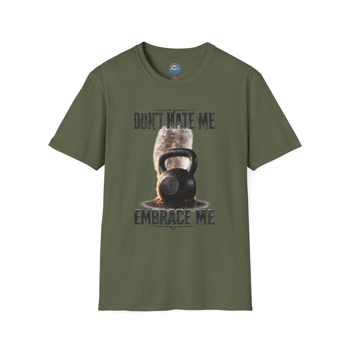 Don't Hate Me Embrace Me T-Shirt | Kettlebell