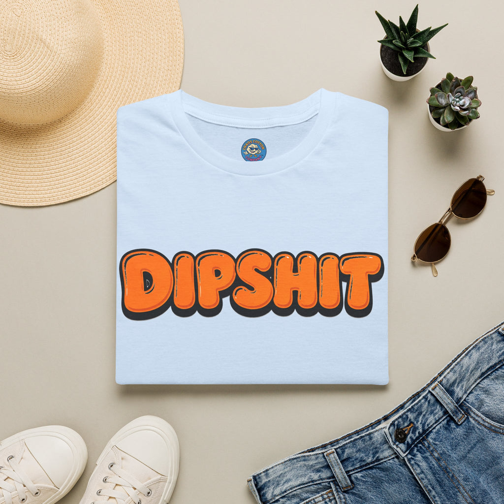 Dipshit T-Shirt