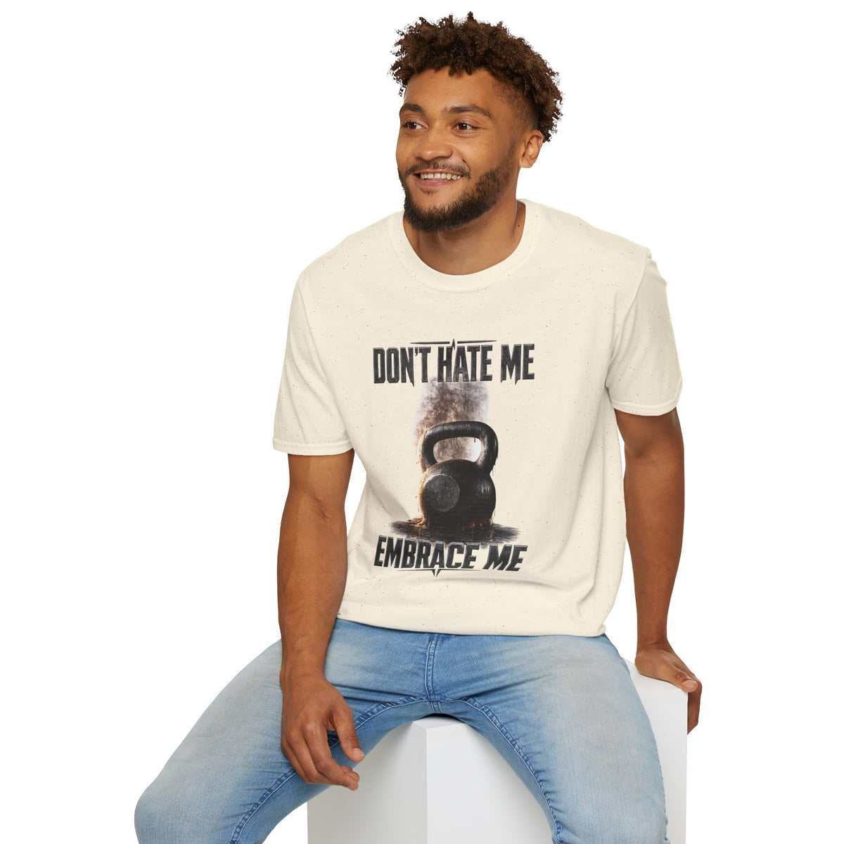 Don't Hate Me Embrace Me T-Shirt | Kettlebell