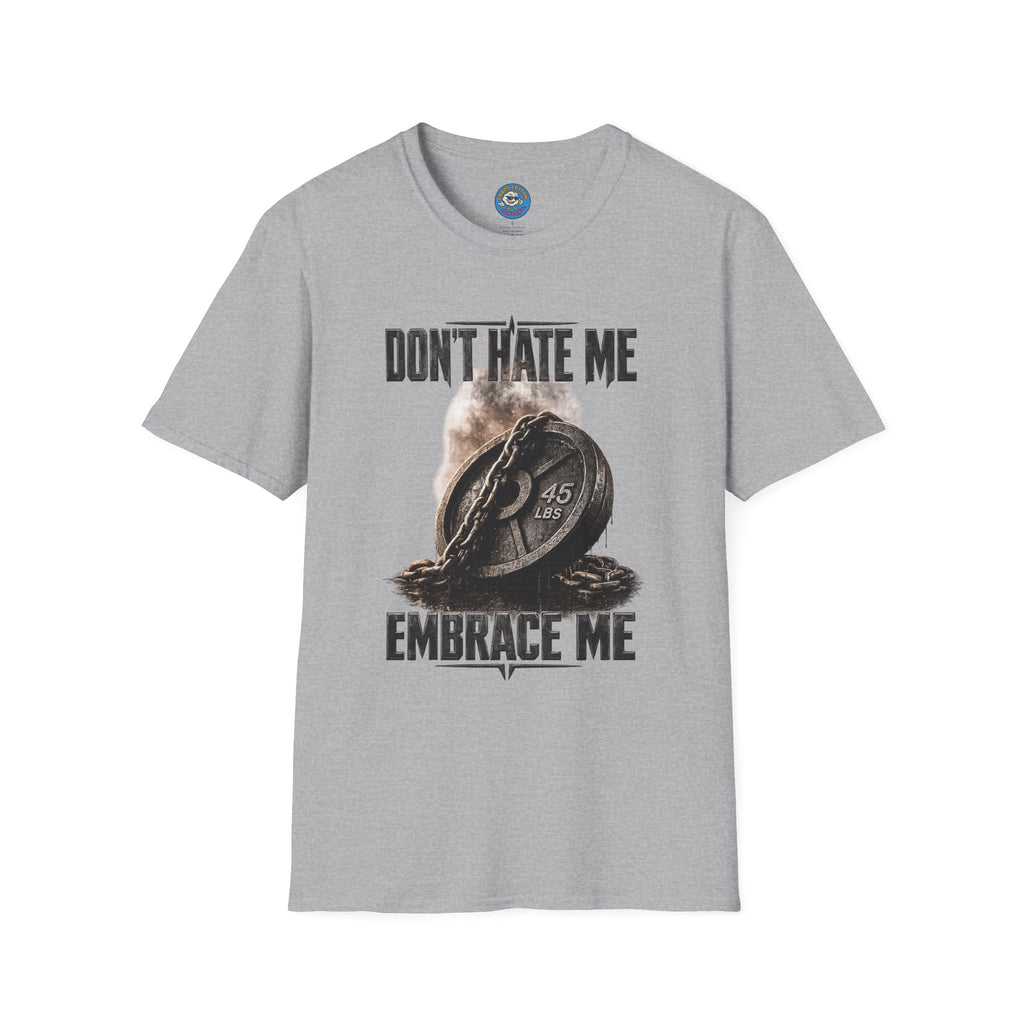 Don't Hate Me Embrace Me T-Shirt | Plate and Chain