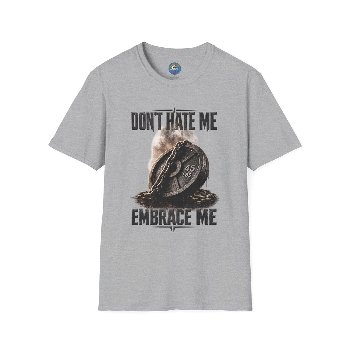 Don't Hate Me Embrace Me T-Shirt | Plate and Chain