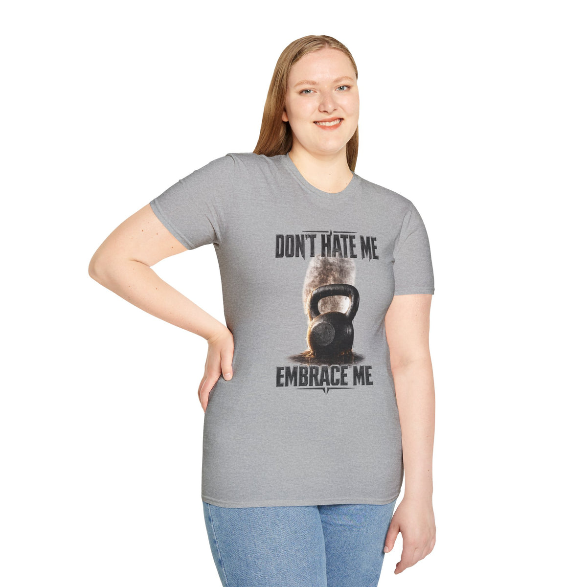 Don't Hate Me Embrace Me T-Shirt | Kettlebell