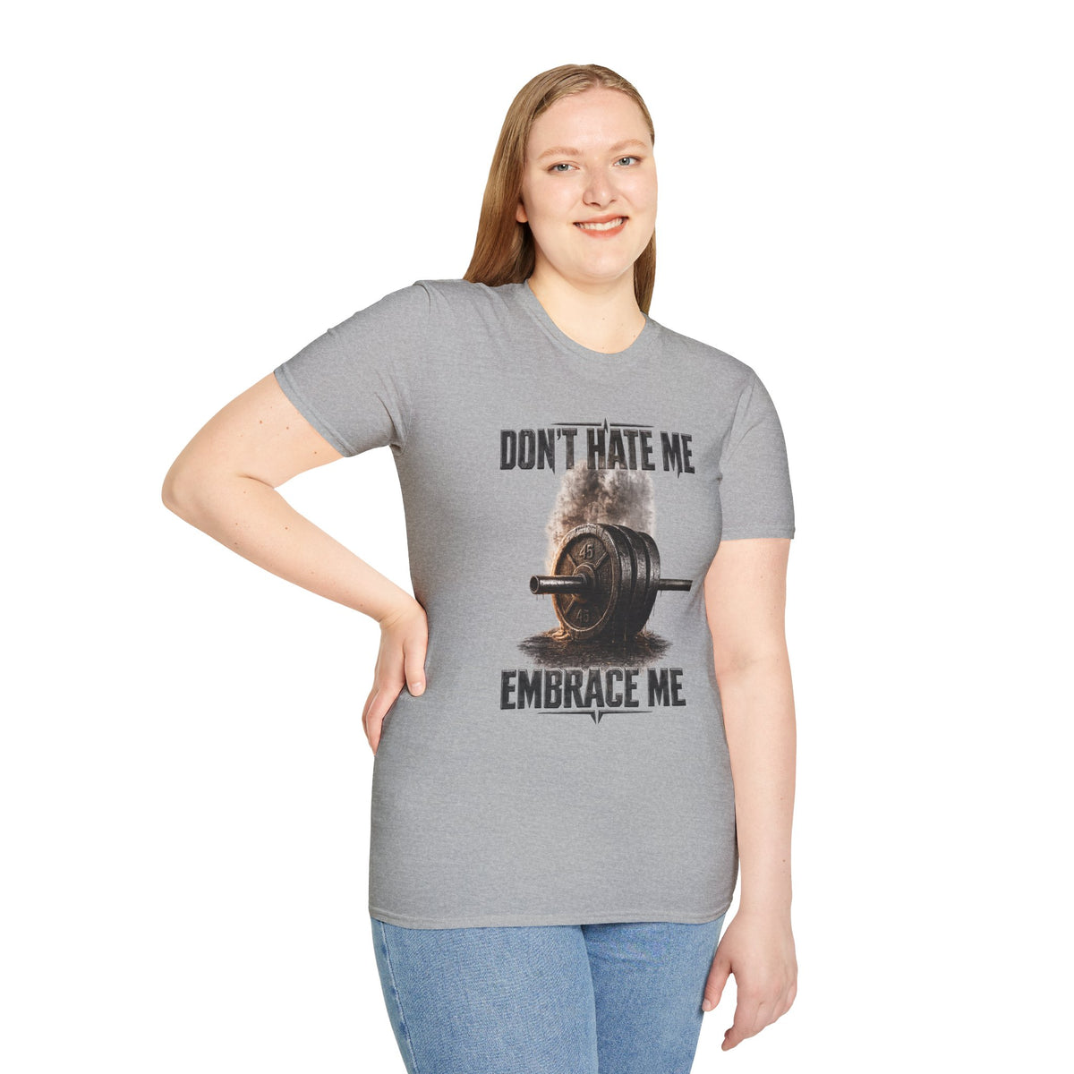 Don't Hate Me Embrace Me T-Shirt | Barbell Weightlifting