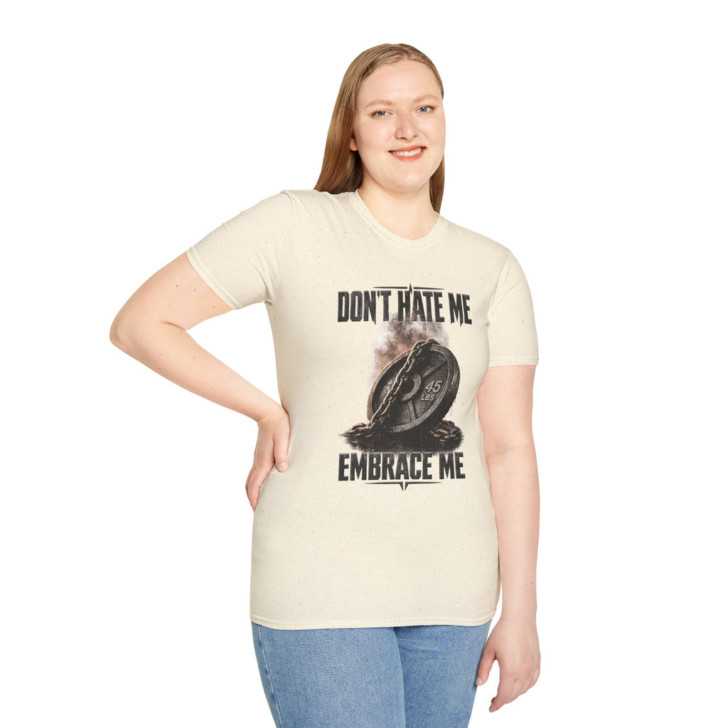 Don't Hate Me Embrace Me T-Shirt | Plate and Chain