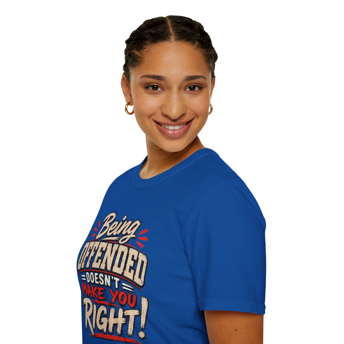 Being Offended Doesnt Make You Right T-Shirt | Statement Tee