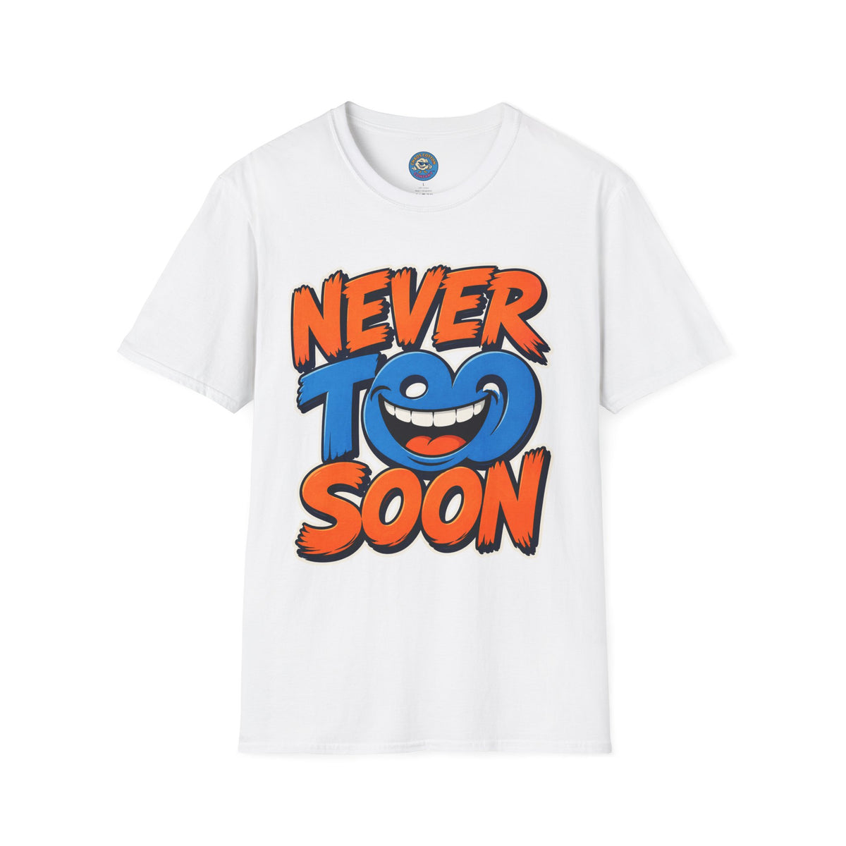 Never Too Soon T-Shirt