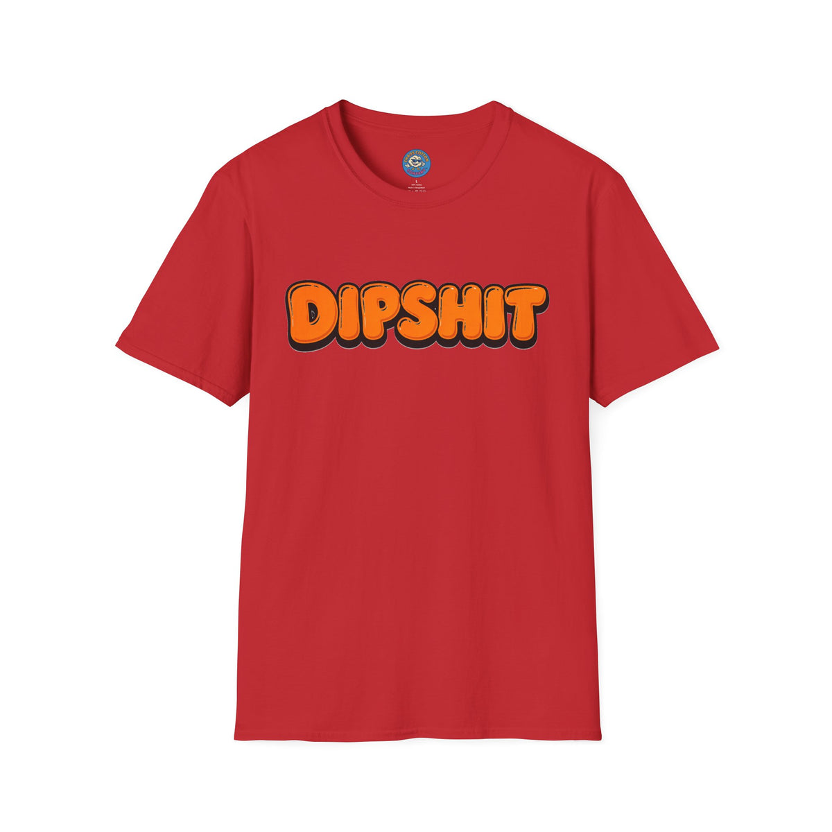 Dipshit T-Shirt