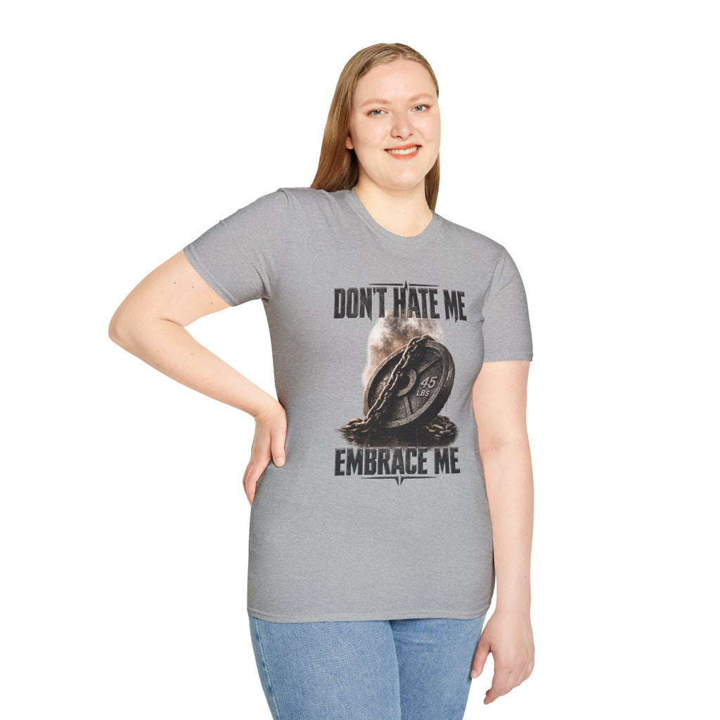 Don't Hate Me Embrace Me T-Shirt | Plate and Chain