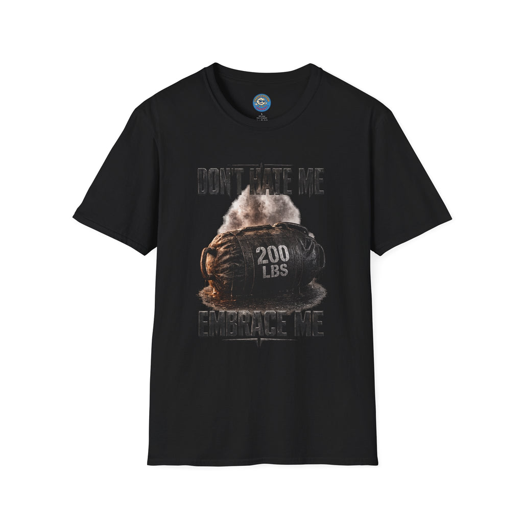 Don't Hate Me Embrace Me T-Shirt | Strongman
