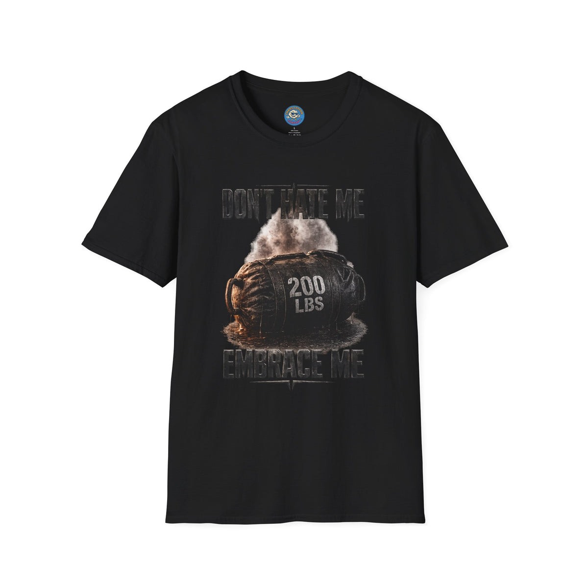Don't Hate Me Embrace Me T-Shirt | Strongman