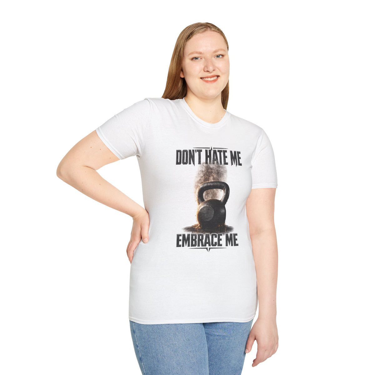 Don't Hate Me Embrace Me T-Shirt | Kettlebell