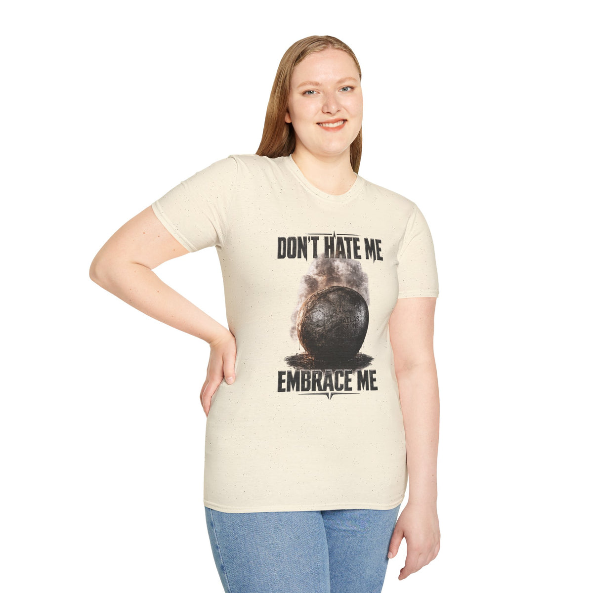 Don't Hate Me Embrace Me T-Shirt | Atlas Stone