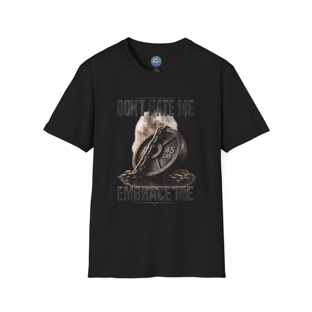 Don't Hate Me Embrace Me T-Shirt | Plate and Chain