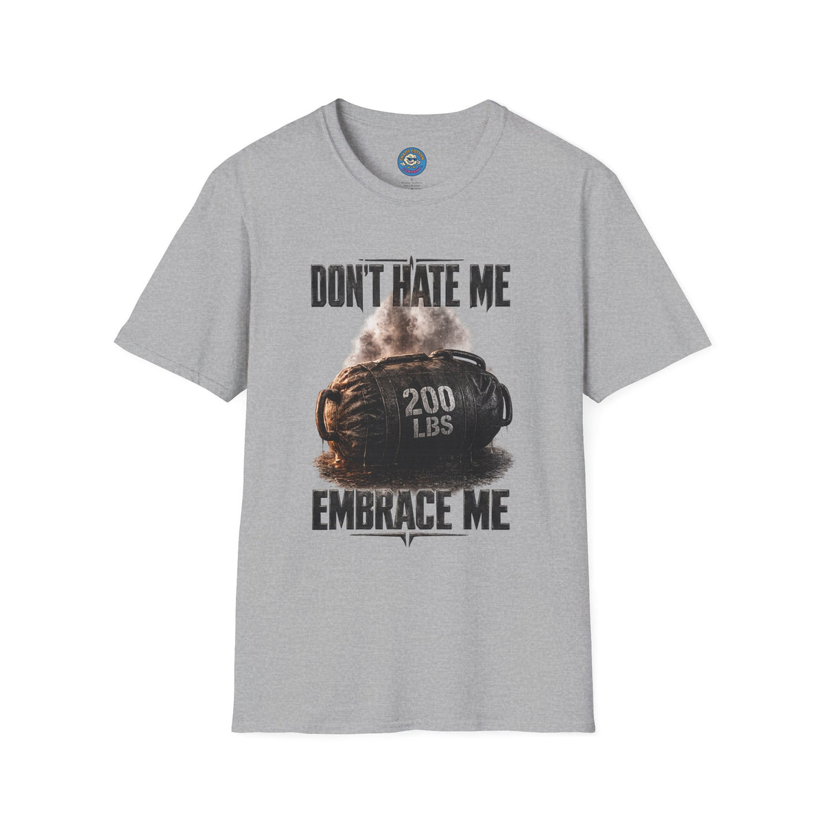 Don't Hate Me Embrace Me T-Shirt | Strongman