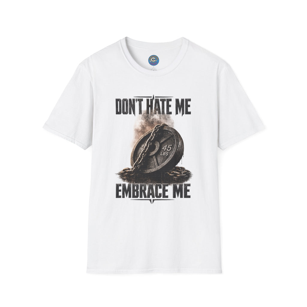 Don't Hate Me Embrace Me T-Shirt | Plate and Chain