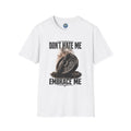 Don't Hate Me Embrace Me T-Shirt | Plate and Chain