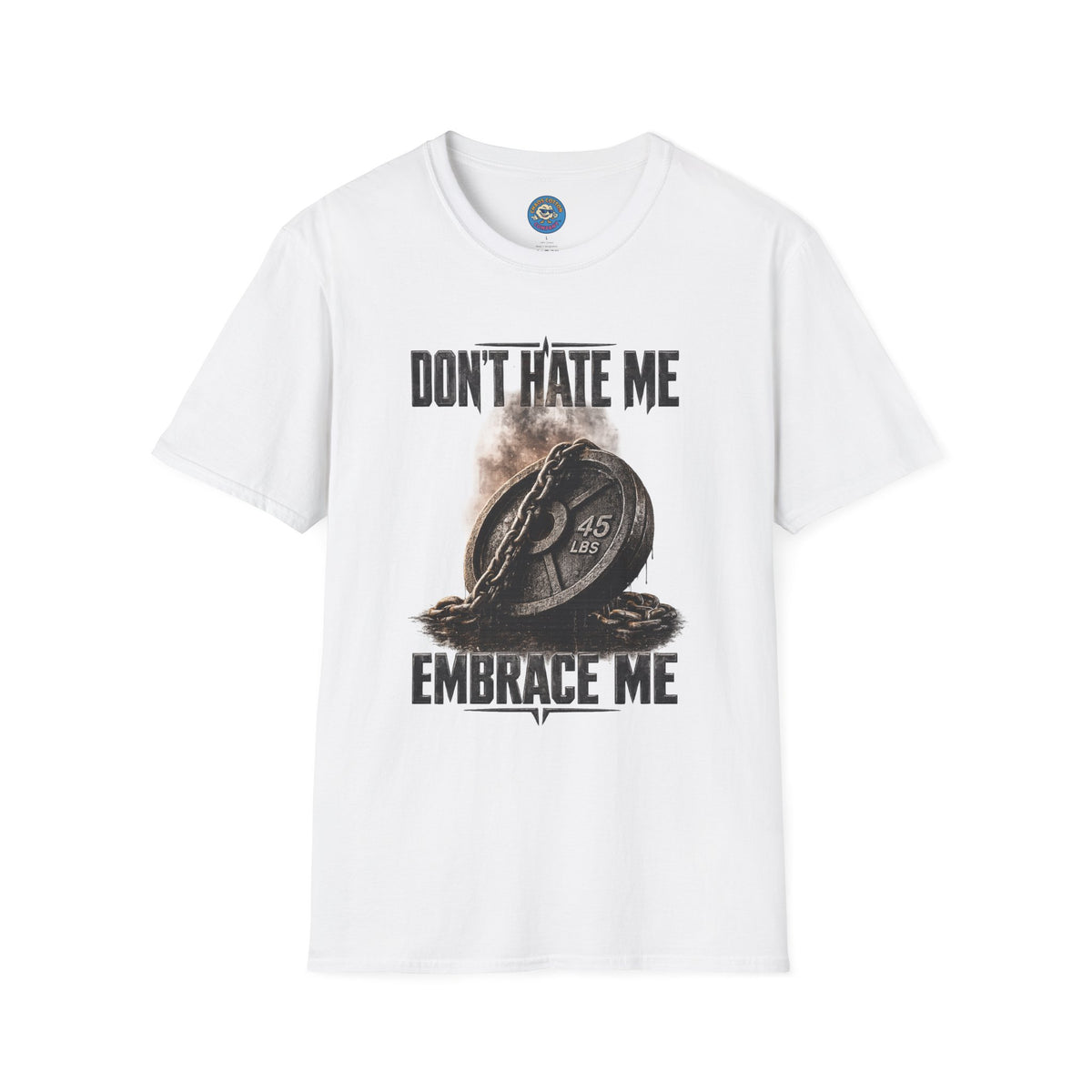 Don't Hate Me Embrace Me T-Shirt | Plate and Chain