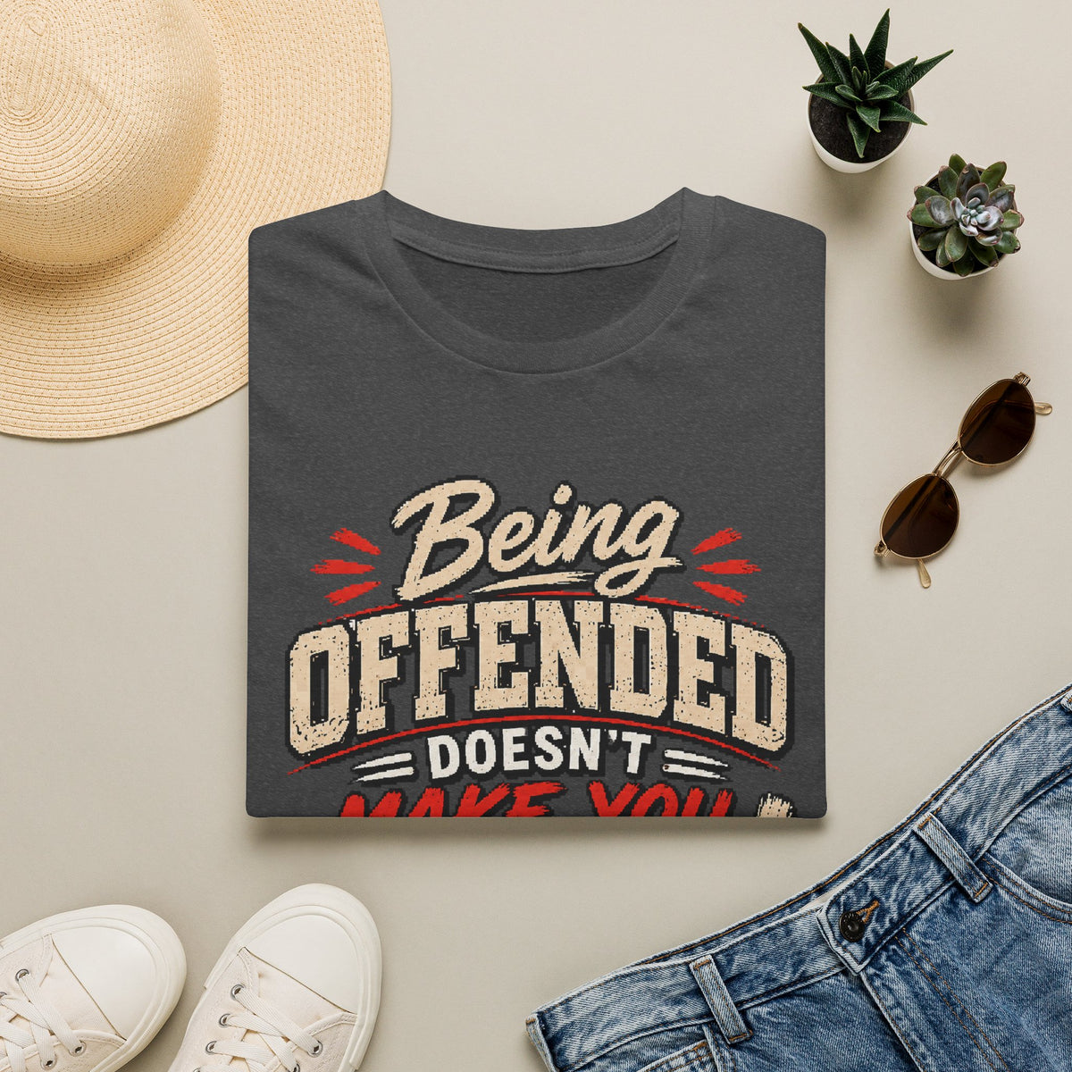 Being Offended Doesnt Make You Right T-Shirt | Statement Tee