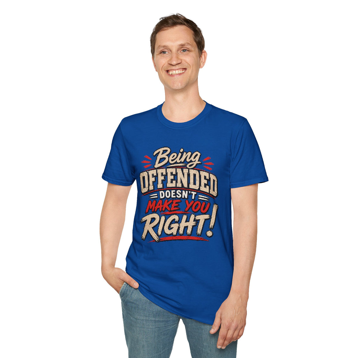 Being Offended Doesnt Make You Right T-Shirt | Statement Tee