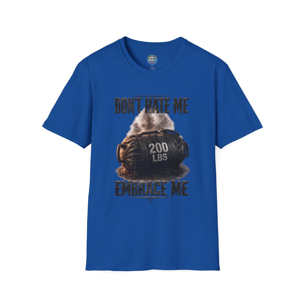 Don't Hate Me Embrace Me T-Shirt | Strongman