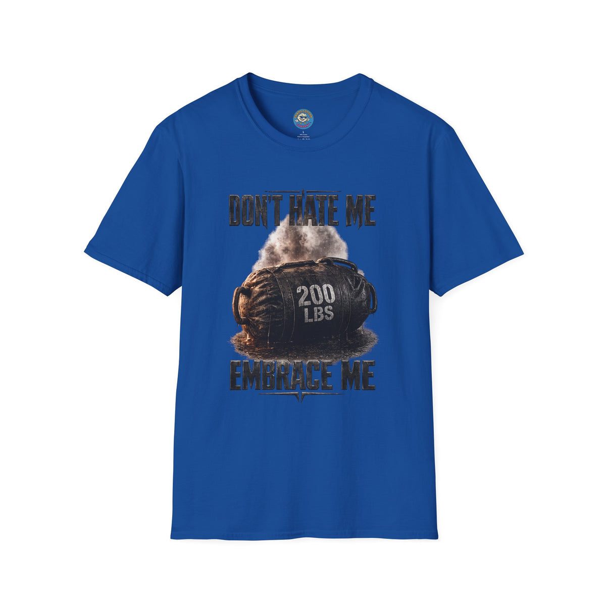 Don't Hate Me Embrace Me T-Shirt | Strongman