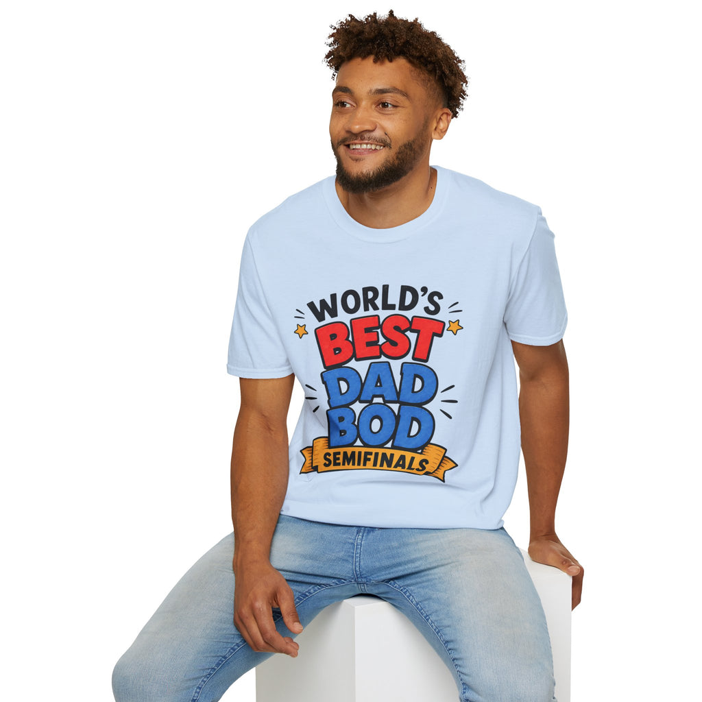 World's Best Dad Bod Semifinals T-Shirt