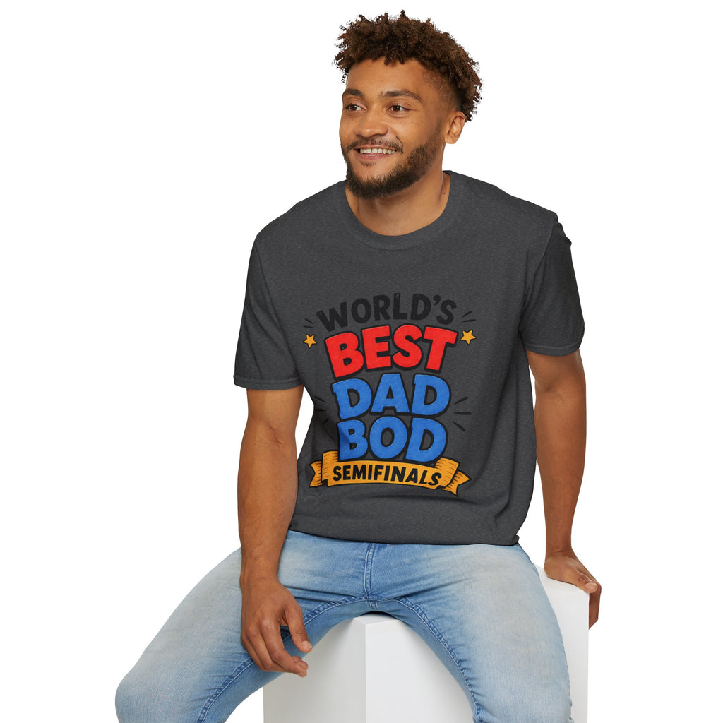 World's Best Dad Bod Semifinals T-Shirt
