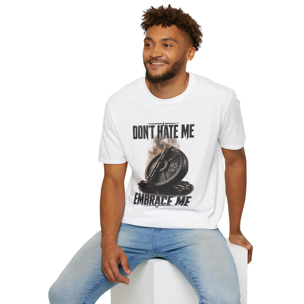 Don't Hate Me Embrace Me T-Shirt | Plate and Chain