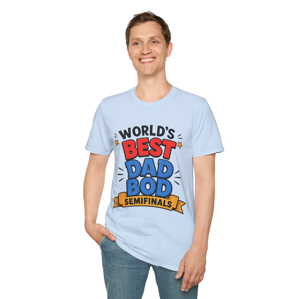 World's Best Dad Bod Semifinals T-Shirt