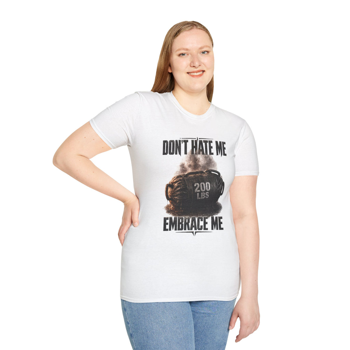 Don't Hate Me Embrace Me T-Shirt | Strongman