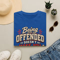 Being Offended Doesnt Make You Right T-Shirt | Statement Tee