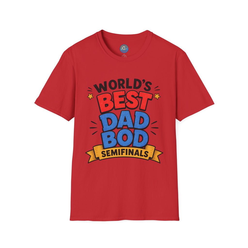 World's Best Dad Bod Semifinals T-Shirt