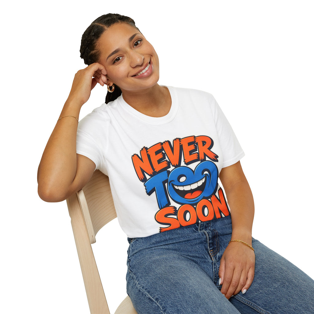 Never Too Soon T-Shirt