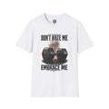Don't Hate Me Embrace Me T-Shirt | Dumbbell
