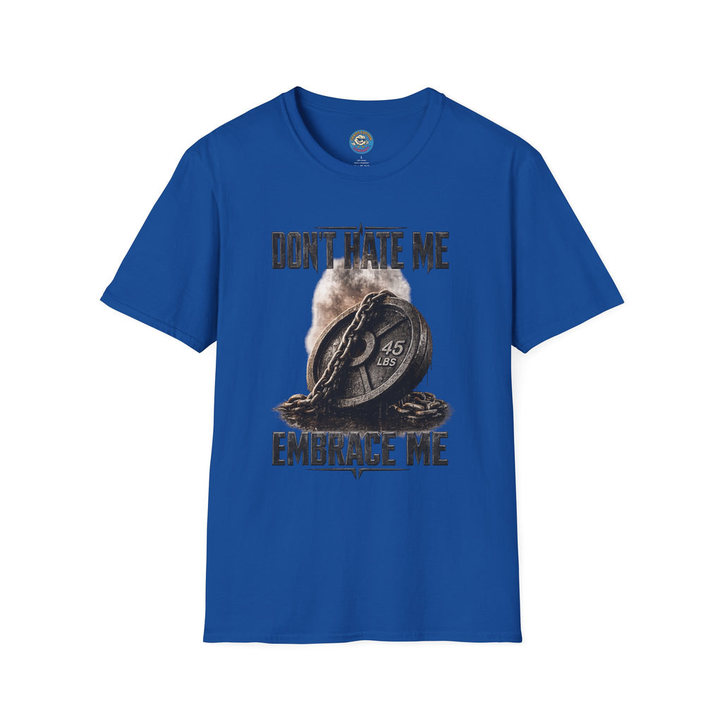 Don't Hate Me Embrace Me T-Shirt | Plate and Chain