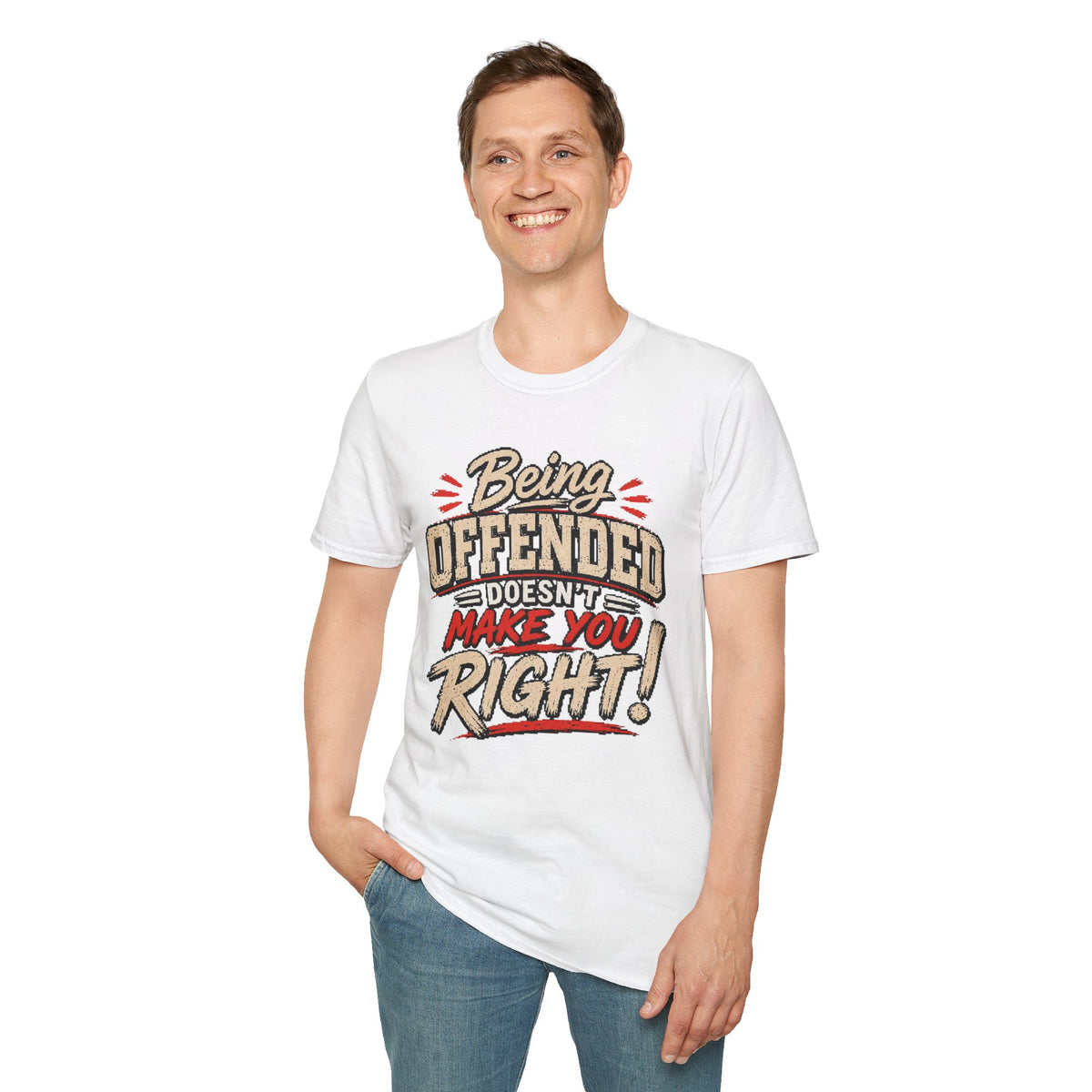 Being Offended Doesnt Make You Right T-Shirt | Statement Tee