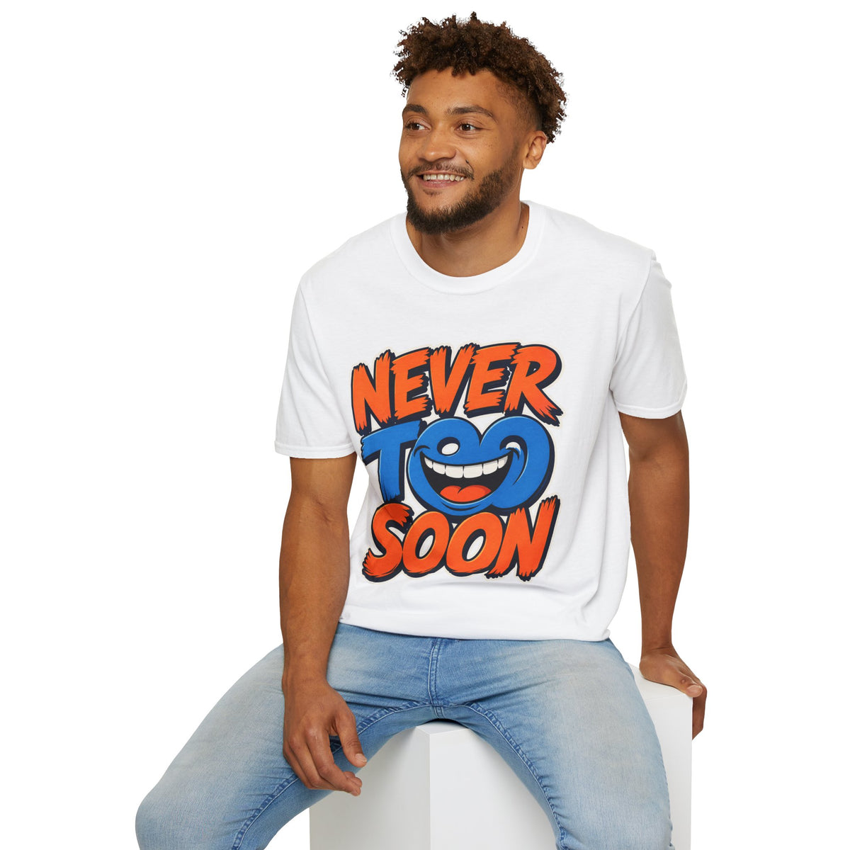 Never Too Soon T-Shirt