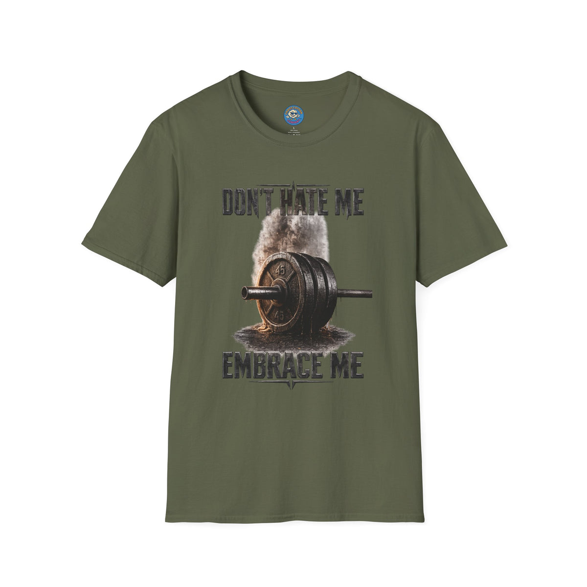 Don't Hate Me Embrace Me T-Shirt | Barbell Weightlifting