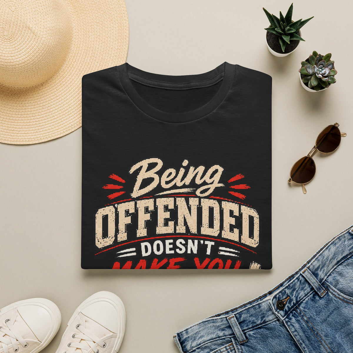 Being Offended Doesnt Make You Right T-Shirt | Statement Tee
