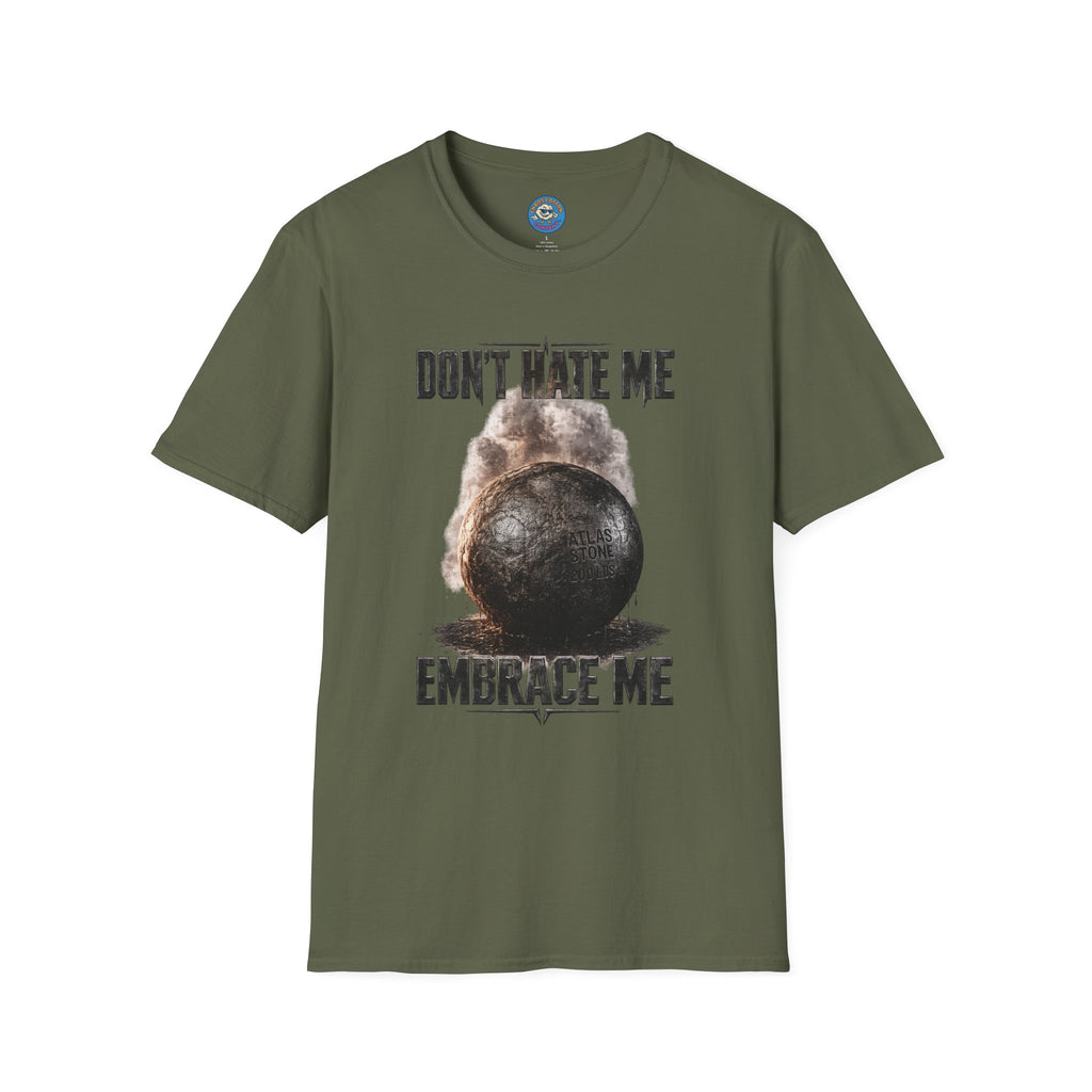 Don't Hate Me Embrace Me T-Shirt | Atlas Stone