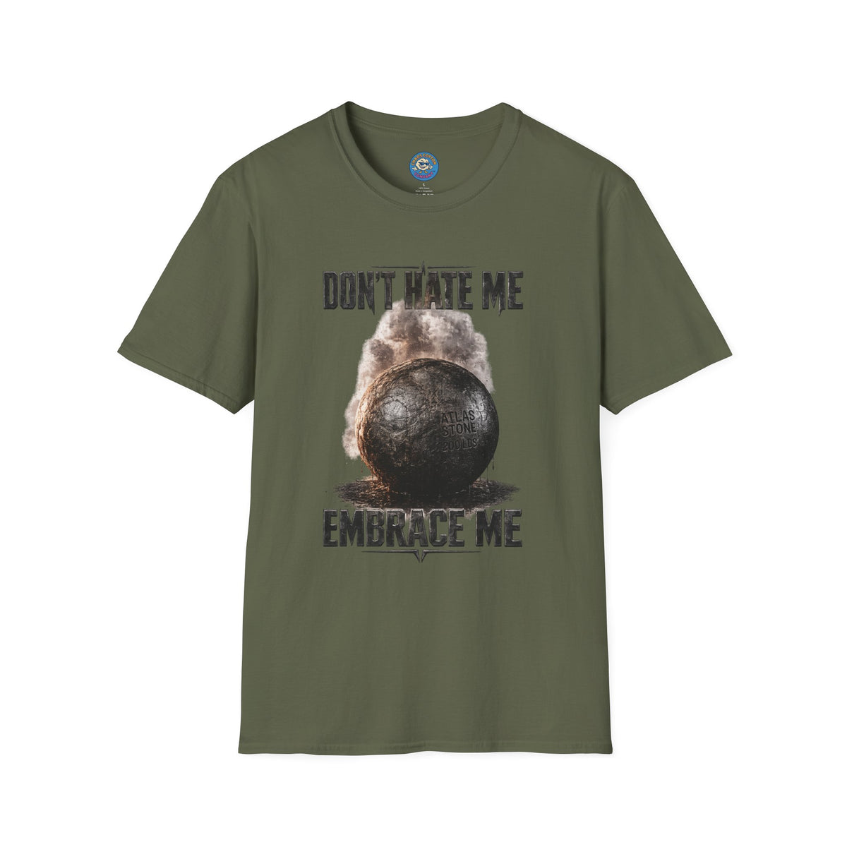 Don't Hate Me Embrace Me T-Shirt | Atlas Stone